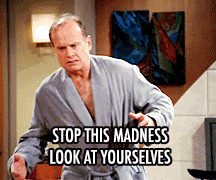 Frasier Stop This Madness Gif
